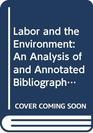 Labor and the Environment An Analysis of and Annotated Bibliography on Workplace Environmental Quality in the United States