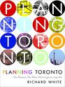 Planning Toronto The Planners The Plans Their Legacies 194080
