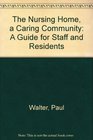 The Nursing Home a Caring Community A Guide for Staff and Residents