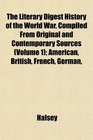 The Literary Digest History of the World War Compiled From Original and Contemporary Sources  American British French German