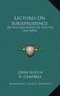 Lectures On Jurisprudence Or The Philosophy Of Positive Law