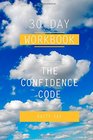 30 Day Workbook: The Confidence Code by Katty Kay