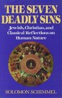 The Seven Deadly Sins Jewish Christian and Classical Reflections on Human Psychology