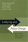 Lobbying and Policy Change Who Wins Who Loses and Why