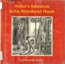 Arthur's Adventure in the Abandoned House