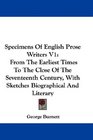 Specimens Of English Prose Writers V1 From The Earliest Times To The Close Of The Seventeenth Century With Sketches Biographical And Literary