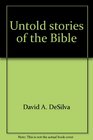 Untold stories of the Bible