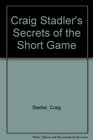 Craig Stadler's Secrets of the Short Game