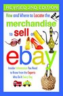 How and Where to Locate Merchandise to Sell on eBay Insider Information You Need to Know from the Experts Who Do It Every Day REVISED 2ND EDITION