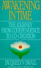Awakening in Time  The Journey from Codependence to CoCreation
