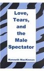 Love Tears and the Male Spectator