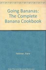 Going Bananas The Complete Banana Cookbook
