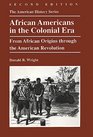 African Americans in the Colonial Era From African Origins through the American Revolution