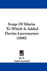 Songs Of Siluria To Which Is Added Fluvius Lacrymarum