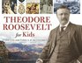 Theodore Roosevelt for Kids His Life and Times 21 Activities