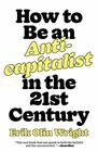How to Be an Anticapitalist in the TwentyFirst Century