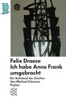Felix Droese Ich habe Anne Frank umgebracht  ein Aufstand der Zeichen