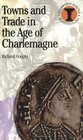 Towns and Trade In the Age of Charlemagne
