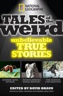 National Geographic Tales of the Weird Unbelievable True Stories