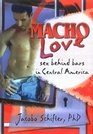 Macho Love: Sex Behind Bars in Central America (Haworth Gay & Lesbian Studies) (Haworth Gay & Lesbian Studies)