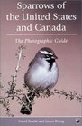 Sparrows of the United States and Canada A Photographic Guide