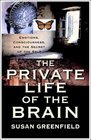 The Private Life of the Brain Emotions Consciousness and the Secret of the Self