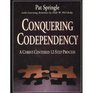 Conquering CoDependency A ChristCentered 12Step Process