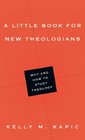 A Little Book for New Theologians Why and How to Study Theology