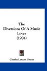 The Diversions Of A Music Lover