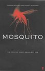 Mosquito The Story of Man's Deadliest Foe