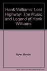 Hank Williams Lost Highway The Music and Legend of Hank Williams