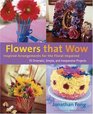 Flowers That Wow Inspired Arrangements for the FloralImpaired
