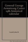 General George Armstrong Custer 1981 historical calendar