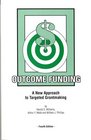 Outcome Funding: A New Approach to Targeted Grantmaking
