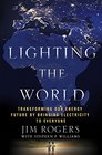 Lighting the World Transforming our Energy Future by Bringing Electricity to Everyone