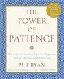 The Power of Patience How to Slow the Rush and Enjoy More Happiness Success and Peace of Mind Every Day
