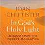 In God's Holy Light Wisdom from the Desert Monastics