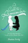 A Call to Remember: The Girl Who Wouldn?t Testify and the Woman Who Will