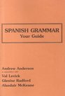 Spanish Grammar Your Guide In Association with Val Levick