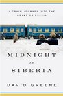 Midnight in Siberia A Journey into the Heart of Russia