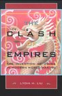 The Clash of Empires The Invention of China in Modern World Making