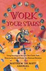 Work Your Stars  Using Astrology to Navigate Your Career Path Shine on the Job and Guide Your Business Decisions