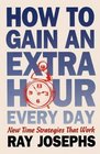 How to Gain an Extra Hour Every Day New Time Strategies That Work