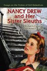 Nancy Drew and Her Sister Sleuths: Essays on the Fiction of Girl Detectives