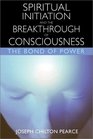 Spiritual Initiation and the Breakthrough of Consciousness  The Bond of Power