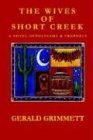 The Wives of Short Creek: A Novel of Polygamy  Prophecy