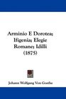 Arminio E Dorotea Ifigenia Elegie Romane Idilli