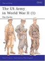 The US Army of World War II Volume 1 The Pacific