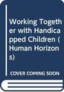 Working Together with Handicapped Children