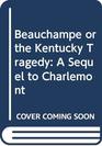Beauchampe or the Kentucky Tragedy A Sequel to Charlemont